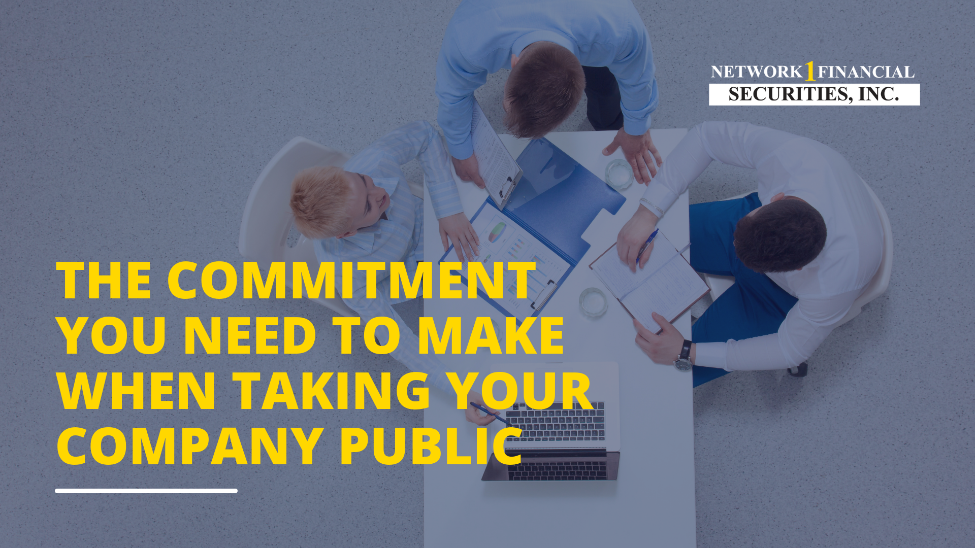 The Commitment You Need to Make When TAKING YOUR COMPANY PUBLIC