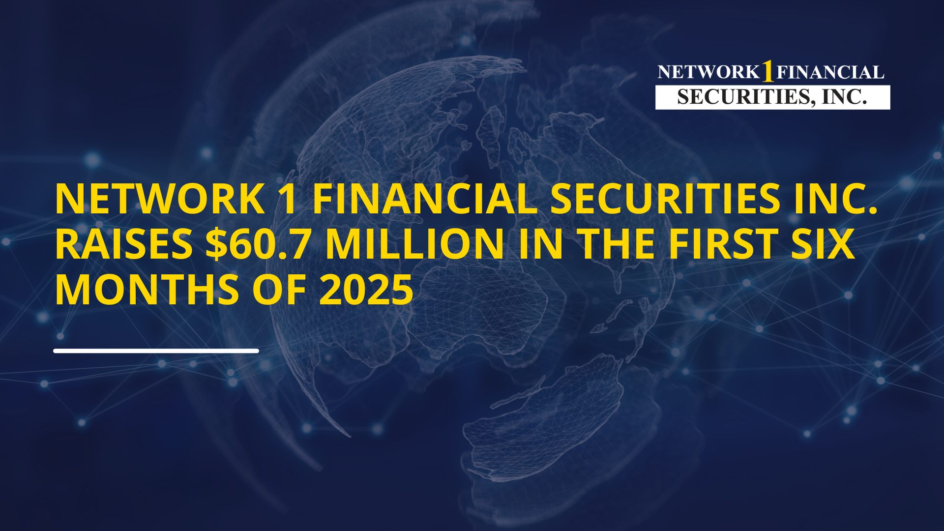 Network 1 Financial Securities Inc. Raises $60.7 Million in the First Six Months of 2025